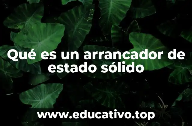 Qué es un arrancador de estado sólido