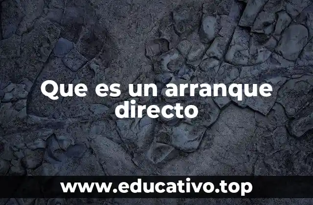 Que es un arranque directo