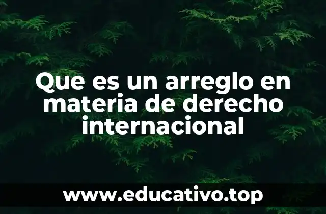 Que es un arreglo en materia de derecho internacional