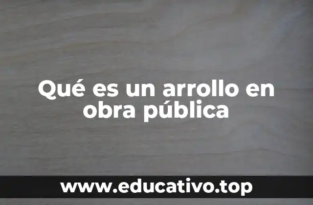 Qué es un arrollo en obra pública