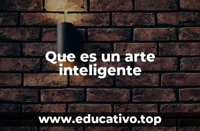 Que es un arte inteligente