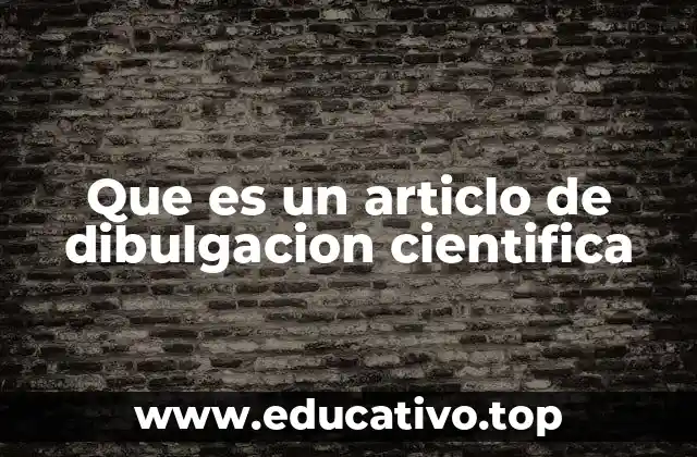 Que es un articlo de dibulgacion cientifica
