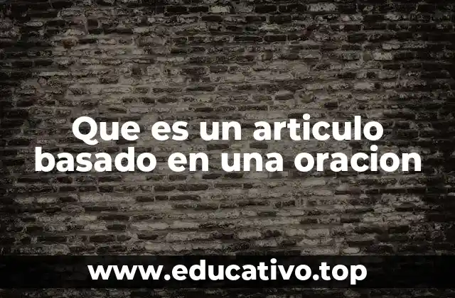 Que es un articulo basado en una oracion