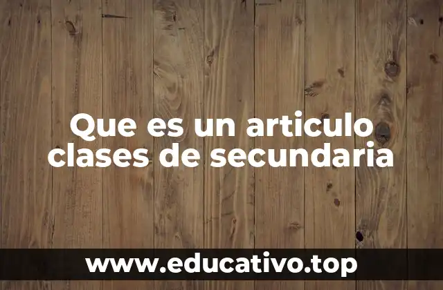 Que es un articulo clases de secundaria