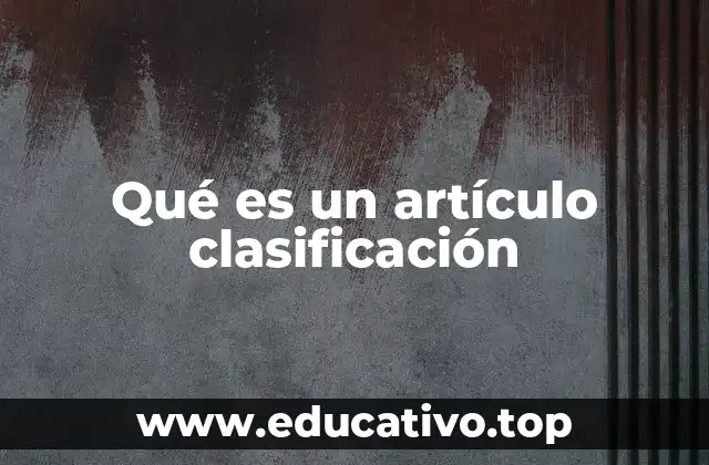 Qué es un artículo clasificación