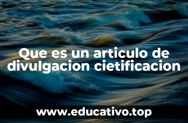 Que es un articulo de divulgacion cietificacion