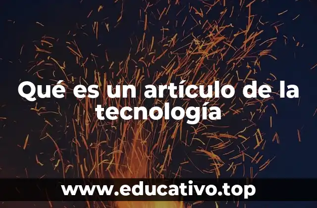 Qué es un artículo de la tecnología