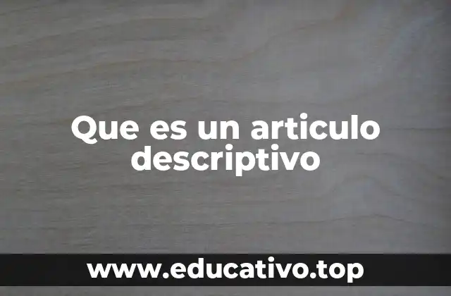Que es un articulo descriptivo