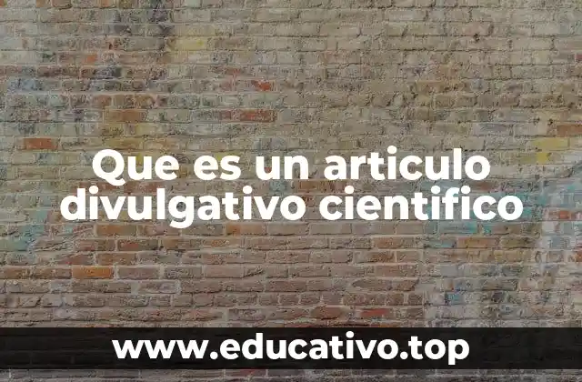 Que es un articulo divulgativo cientifico