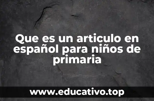 ¿Cómo enseñar a los niños qué es un artículo en español?