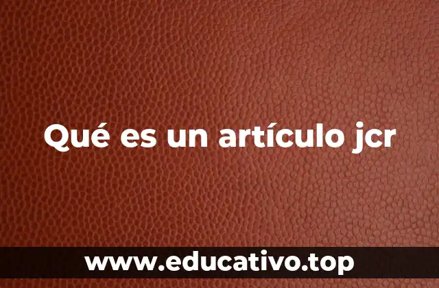 Qué es un artículo jcr