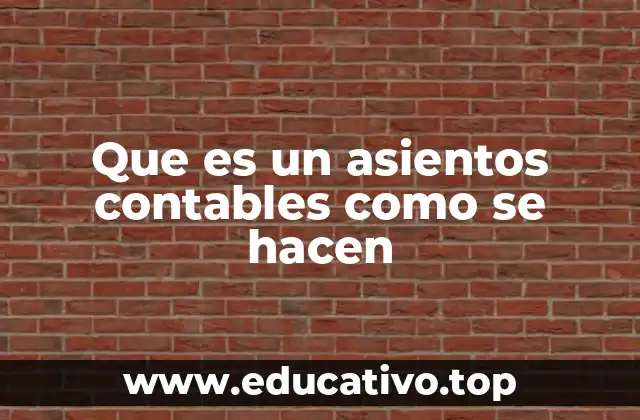 Que es un asientos contables como se hacen