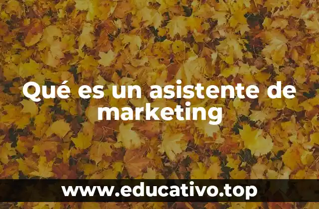 Qué es un asistente de marketing
