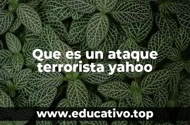 Que es un ataque terrorista yahoo