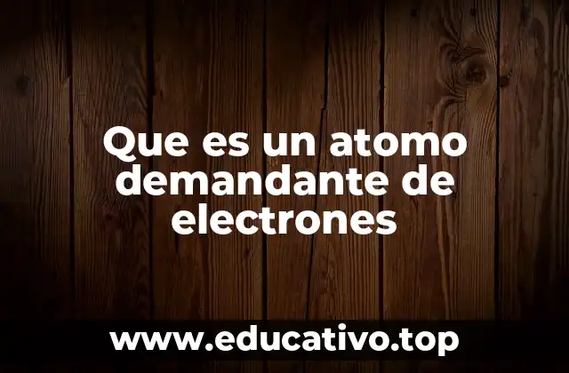 Que es un atomo demandante de electrones