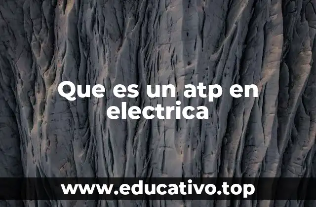 Que es un atp en electrica