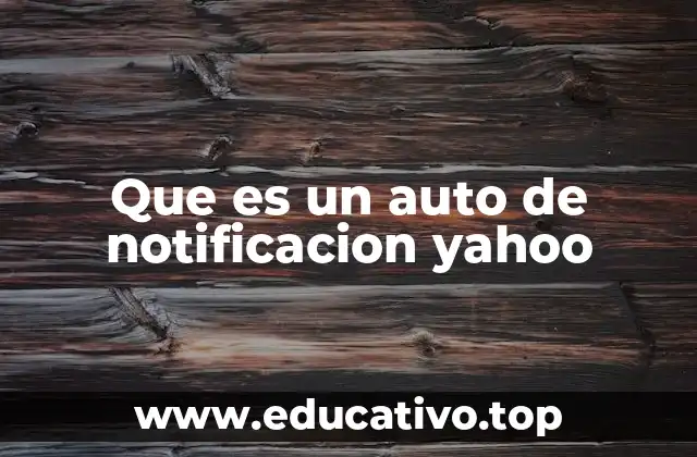 Que es un auto de notificacion yahoo