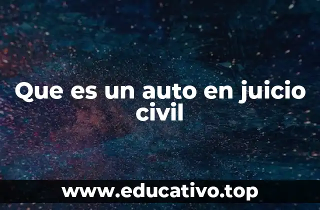 El papel del auto en el desarrollo de un juicio civil