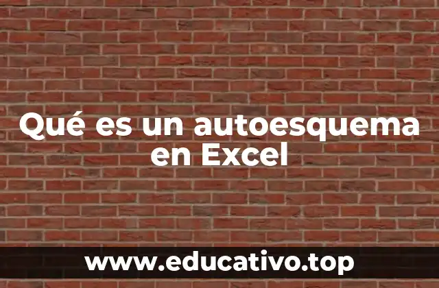 Qué es un autoesquema en Excel
