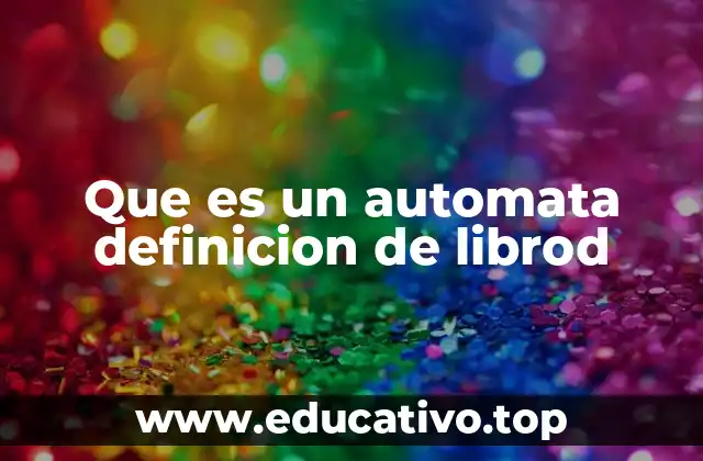 Que es un automata definicion de librod