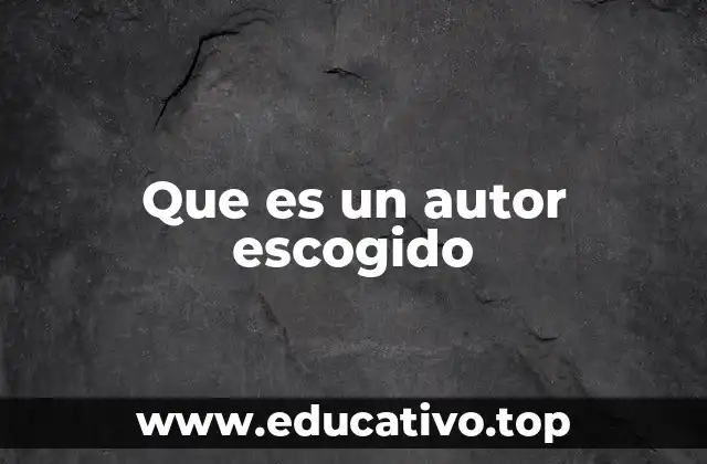 Que es un autor escogido