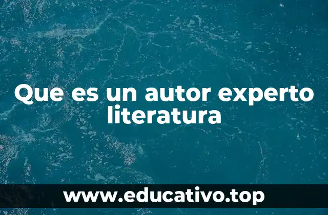 Que es un autor experto literatura
