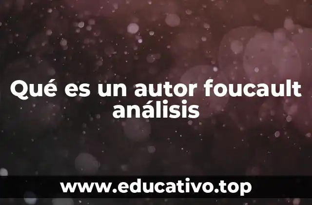 Qué es un autor foucault análisis