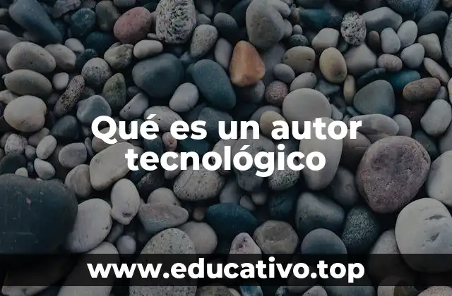 Qué es un autor tecnológico