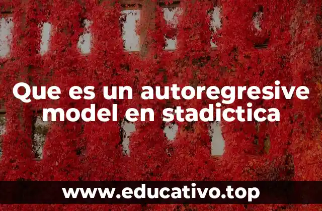 Que es un autoregresive model en stadictica