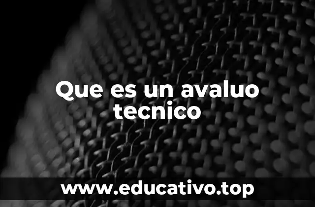 Que es un avaluo tecnico