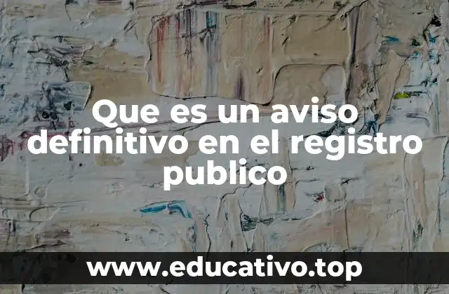 Que es un aviso definitivo en el registro publico