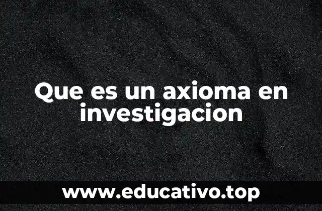 Que es un axioma en investigacion