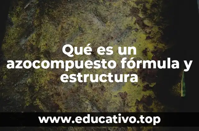 Qué es un azocompuesto fórmula y estructura