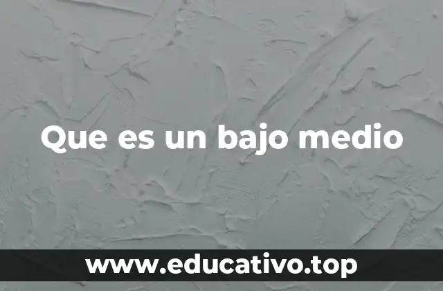 Que es un bajo medio