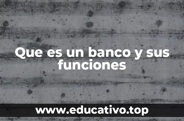 Que es un banco y sus funciones