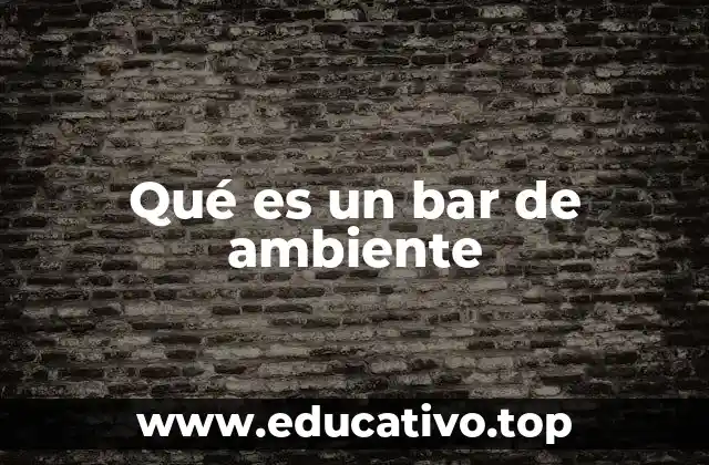 Qué es un bar de ambiente