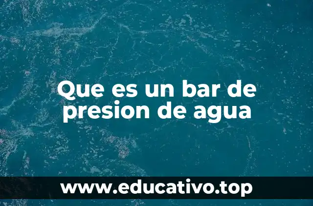 Que es un bar de presion de agua