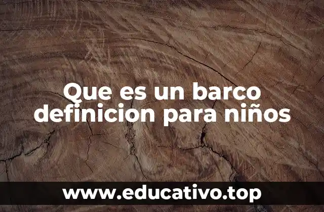 Que es un barco definicion para niños