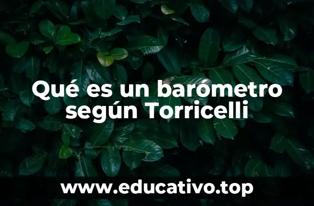 Qué es un barómetro según Torricelli