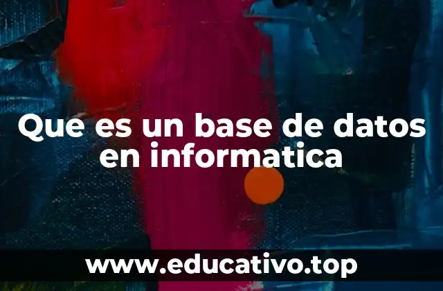Que es un base de datos en informatica