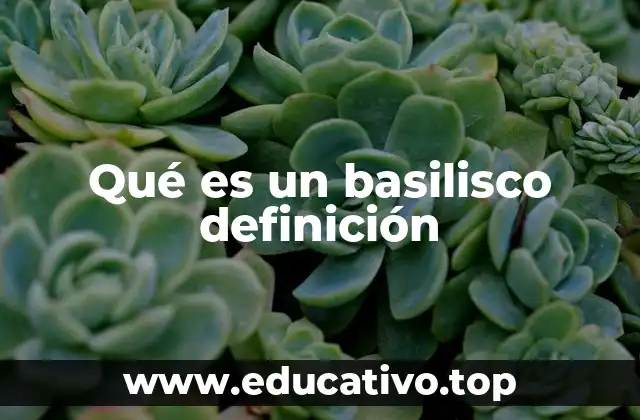 Qué es un basilisco definición