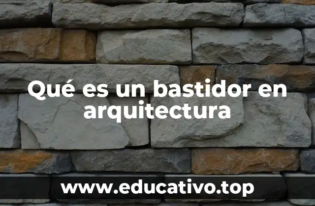 Qué es un bastidor en arquitectura