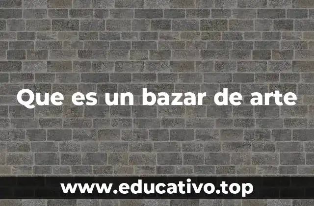 Espacios donde se celebran los bazares de arte