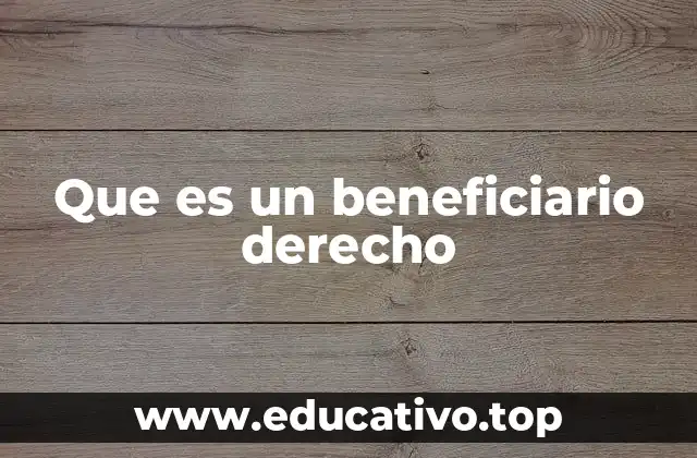 Que es un beneficiario derecho