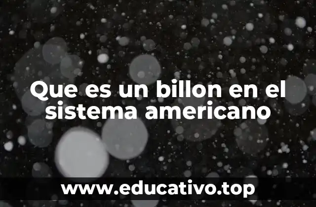 Que es un billon en el sistema americano