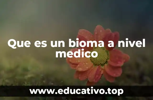 Que es un bioma a nivel medico