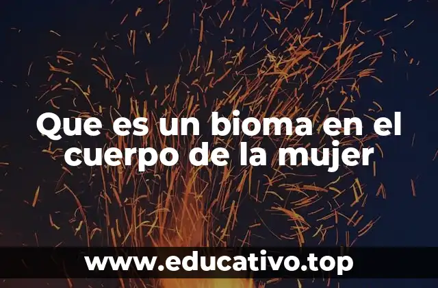 Que es un bioma en el cuerpo de la mujer