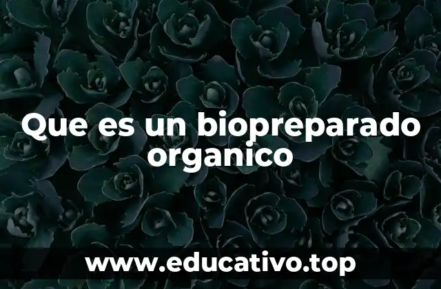 Que es un biopreparado organico