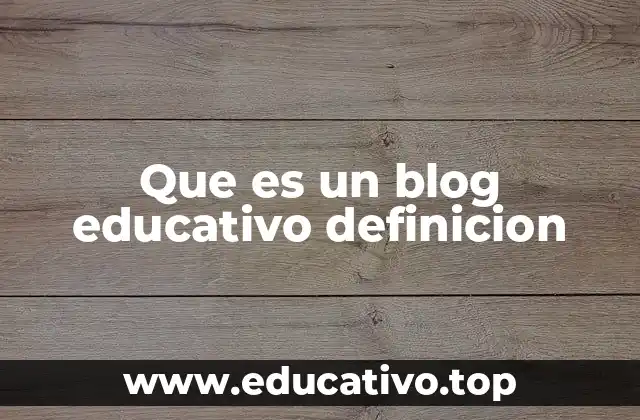 Que es un blog educativo definicion
