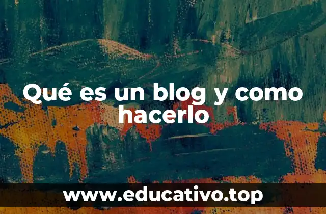 Qué es un blog y como hacerlo